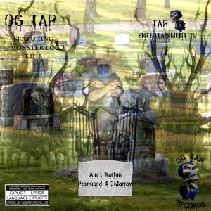 ดาวน์โหลดและฟังเพลง Ain't Nothin Promised 4 2Morrow (feat. Monster Loco) (Explicit) พร้อมเนื้อเพลงจาก OG TAP