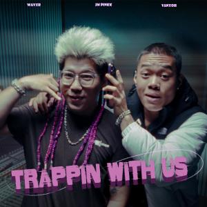 Jm Pinkk的專輯Trappin With Us (feat. Vanxoii & Wavxr) [Explicit]