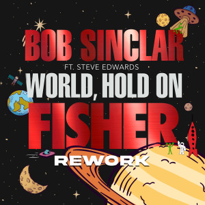 Dengarkan lagu World Hold On (Children Of The Sky) (FISHER Rework) nyanyian Bob Sinclar dengan lirik