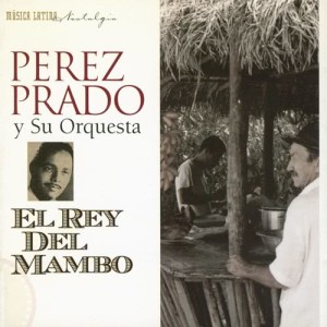 อัลบัม El Rey Del Mambo ศิลปิน Perez Prado Y Su Orquesta