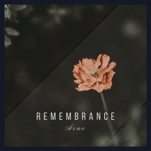 收聽Arno的Remembrance歌詞歌曲