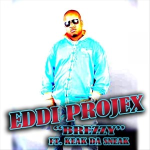 Brezzy (The Remix)(feat. Keak Da Sneak & Deja B.) - Single (Explicit) dari Eddi Projex