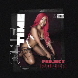 Dengarkan One Time (Explicit) lagu dari Project Poppa dengan lirik