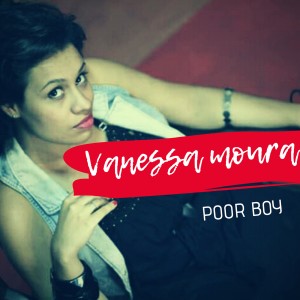 ดาวน์โหลดและฟังเพลง Poor Boy พร้อมเนื้อเพลงจาก Vanessa Moura