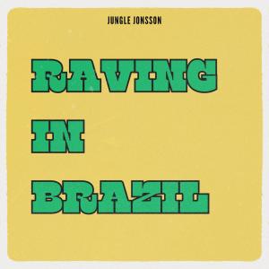Jungle Jonsson的專輯Raving in Brazil