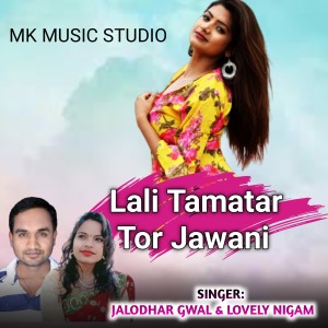 Listen to Lali Tamatar Tor Jawani song with lyrics from Jalodhar Gwal