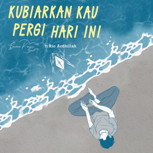 Suara Kayu的專輯Kubiarkan Kau Pergi Hari Ini (feat. Rio Ardhillah)