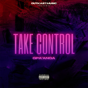 Album Take Control (Explicit) from GPA'ANGA