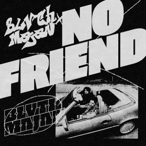 收聽BLVTH的No Friend歌詞歌曲