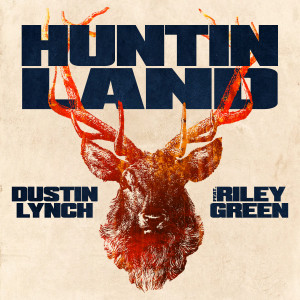 收聽Dustin Lynch的Huntin' Land (feat. Riley Green)歌詞歌曲