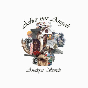 Album Ashes nor Angels (Explicit) oleh Anakyn Suroh