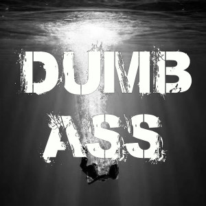 Listen to DUMB ASS (Explicit) song with lyrics from FU FORCE