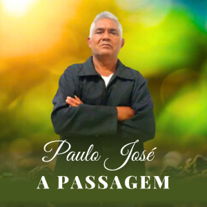 收聽Paulo José的A passagem歌詞歌曲