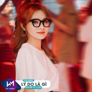 收聽Cazi的Lý Do Là Gì (Remix)歌詞歌曲