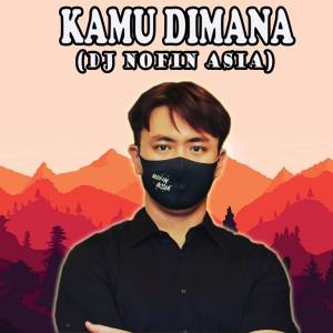 DJ Nofin Asia的专辑Dj Kamu Dimana