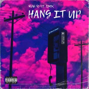 收聽Rah B的Hang It Up (feat. DMX) (Explicit)歌詞歌曲