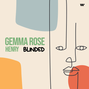 Listen to Blinded song with lyrics from Gemma Rose