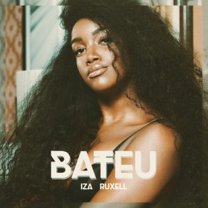收聽IZA的Bateu (Participação especial de Ruxell)歌詞歌曲