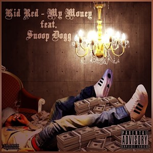 Kid Red的專輯My Money (feat. Snoop Dogg) - Single (Explicit)