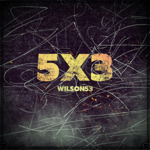 Album 5x3 (Explicit) from Wilson53