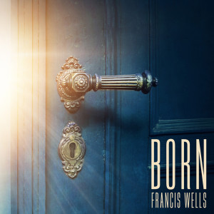 Album Born from Francis Wells