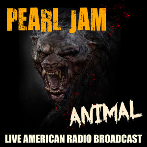 ดาวน์โหลดและฟังเพลง Animal (Live) พร้อมเนื้อเพลงจาก Pearl Jam