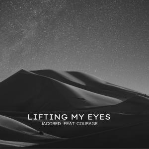 收聽jacobed的Lifting my Eyes (feat. Courage)歌詞歌曲