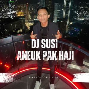 Rafiqi的专辑DJ ACEH SUSI ANEUK PAK HAJI JUNGLE DUTCH FULL BASS