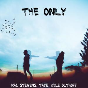 收聽Kai Stevens的The Only (feat. Taye & Kyle Olthoff)歌詞歌曲