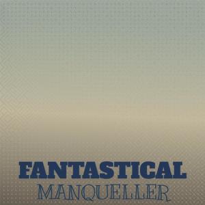 Album Fantastical Manqueller from 