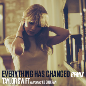 收聽Taylor Swift的Everything Has Changed (Remix)歌詞歌曲