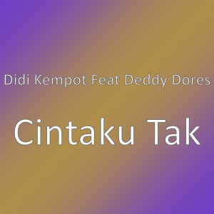 收聽Didi Kempot的Cintaku Tak歌詞歌曲