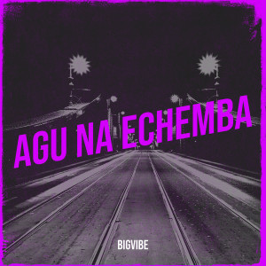 Listen to Agu Na Echemba song with lyrics from BigVibe