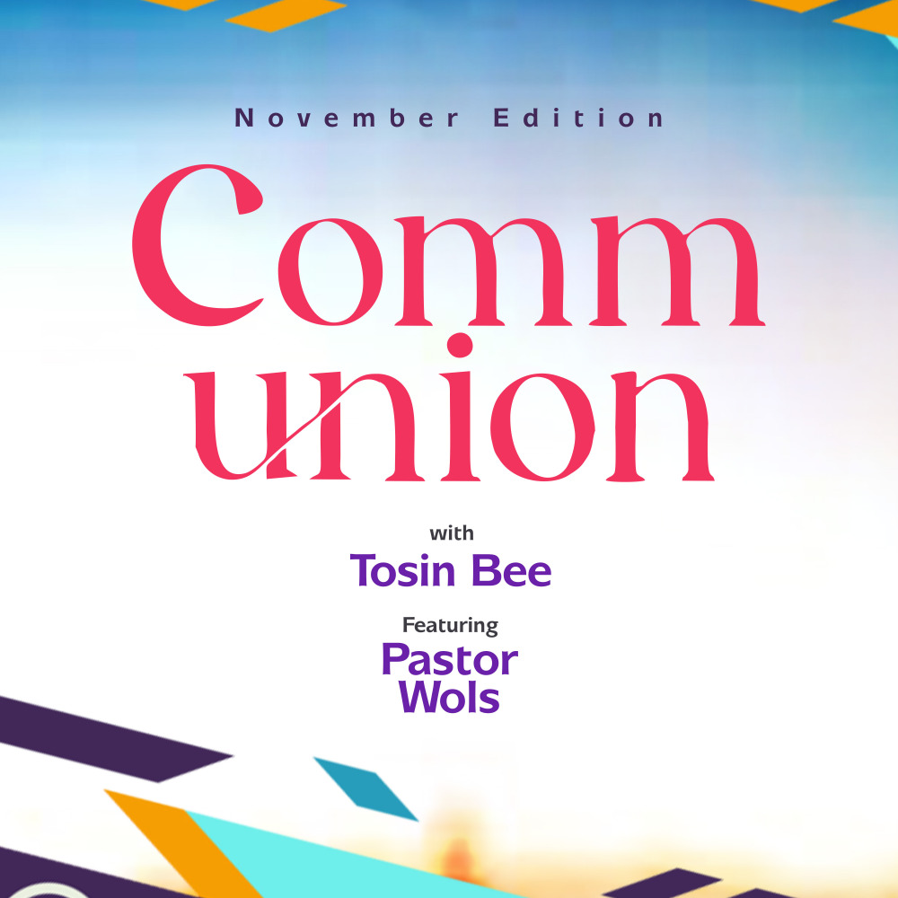 Communnion with Tosin Bee (November Edition)