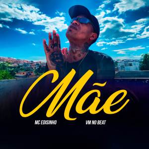 收聽MC Edisinho的Mãe歌詞歌曲