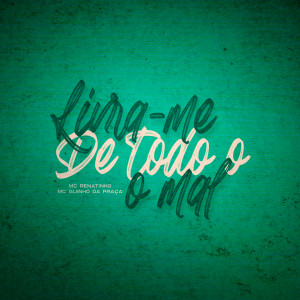 ดาวน์โหลดและฟังเพลง Livra Me do Mal พร้อมเนื้อเพลงจาก MC Renatinho RA
