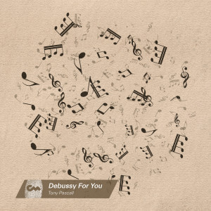 ดาวน์โหลดและฟังเพลง Debussy For You พร้อมเนื้อเพลงจาก Tony Pascall