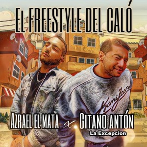 Listen to El Freestyle del Caló (Explicit) song with lyrics from azrael el mata