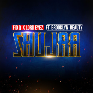 Listen to Shujaa (Explicit) song with lyrics from Fid Q