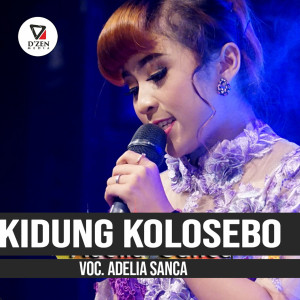 Dengarkan lagu Kidung Kolosebo nyanyian Adelia Sanca dengan lirik