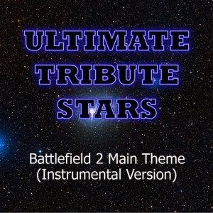 ดาวน์โหลดและฟังเพลง Battlefield 2 Main Theme (Instrumental Version) พร้อมเนื้อเพลงจาก Ultimate Tribute Stars