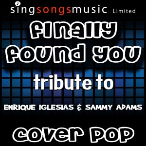 ดาวน์โหลดและฟังเพลง Finally Found You (Originally Performed By Enrique Iglesias & Sammy Adams) [with Vocals] พร้อมเนื้อเพลงจาก Cover Pop