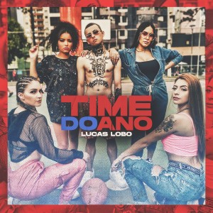 ดาวน์โหลดและฟังเพลง Time do Ano (Explicit) พร้อมเนื้อเพลงจาก Lucas Lobo