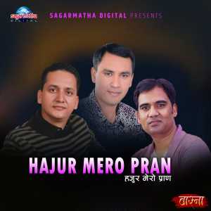 Listen to Hajur Mero Pran song with lyrics from Narendra Pyasi