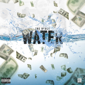 ดาวน์โหลดและฟังเพลง Water (Explicit) พร้อมเนื้อเพลงจาก Tre Deuce