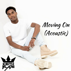 Listen to Moving on (Acoustic) song with lyrics from Keith Blade