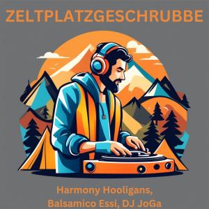 收聽Harmony Hooligans的Zeltplatzgeschrubbe (feat. Balsamico Essi & DJ Joga)歌詞歌曲