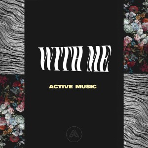 收聽Active Music的With Me歌詞歌曲