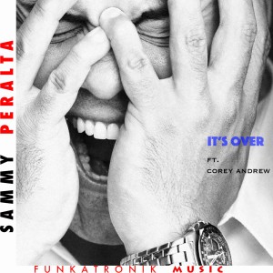 Album It's Over (feat. Corey Andrew) [Funkatronik Red Hot Edition] oleh Sammy Peralta