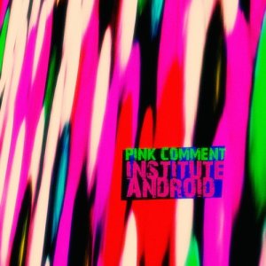 Institute Android的專輯Pink Comment